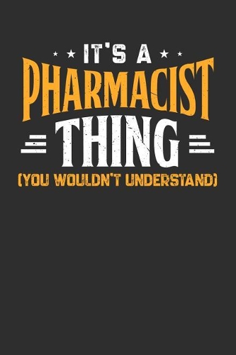 It's A Pharmacist Thing You Wouldn't Understand