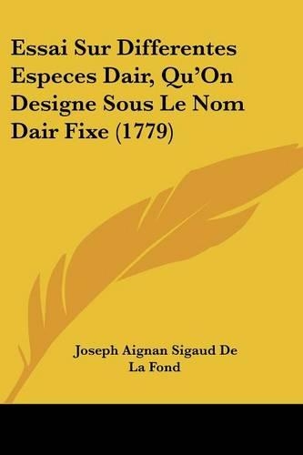 Essai Sur Differentes Especes Dair, Qu'On Designe Sous Le Nom Dair Fixe (1779)