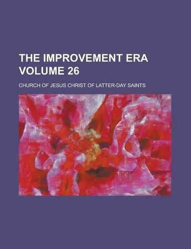 The Improvement Era Volume 26