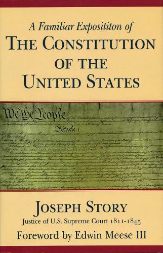 A Familiar Exposition of the Constitution of the United States