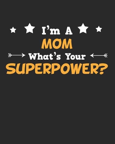 I'm a Mom What's Your Superpower?