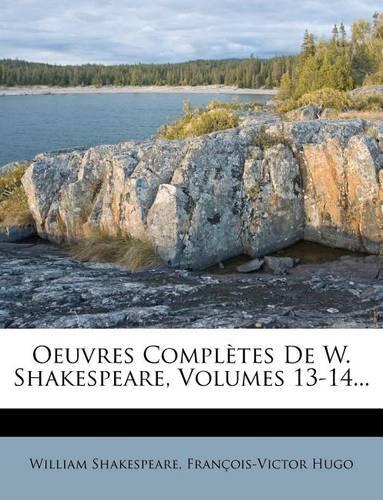 Oeuvres Complètes De W. Shakespeare, Volumes 13-14...