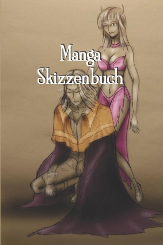Manga Skizzenbuch: Anime - Comic - Zeichenbuch - Notizbuch - Kunst- / Zeichenblock - 6x9 (ca. DIN A5) - 120 Seiten - Softcover