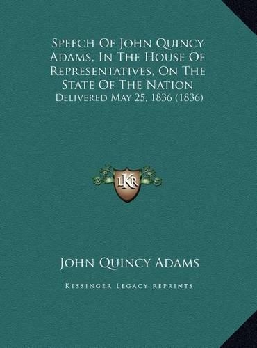Speech Of John Quincy Adams, In The House Of Representatives, On The State Of The Nation