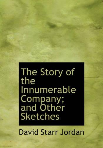 The Story of the Innumerable Company; And Other Sketches
