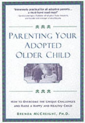 Parenting Your Adopted Older Child: How to Overcome the Unique Challenges and Raise a Happy and Healthy Child(English)