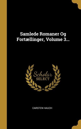 Samlede Romaner Og Fortællinger, Volume 3...