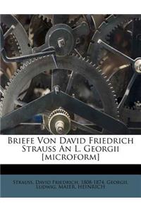 Briefe Von David Friedrich Strauss An L. Georgii [microform]