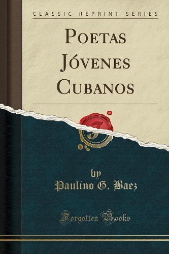Poetas Jóvenes Cubanos (Classic Reprint)