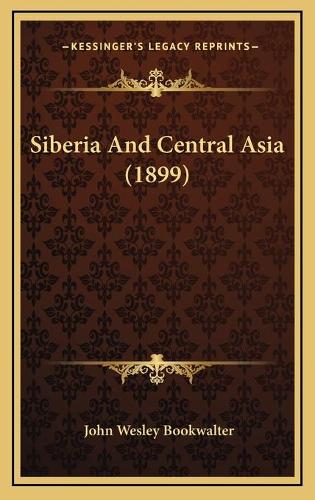 Siberia And Central Asia (1899)