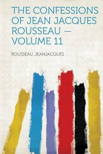 The Confessions of Jean Jacques Rousseau