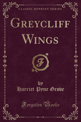 Greycliff Wings (Classic Reprint)