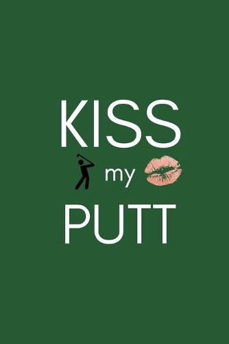 Kiss My Putt