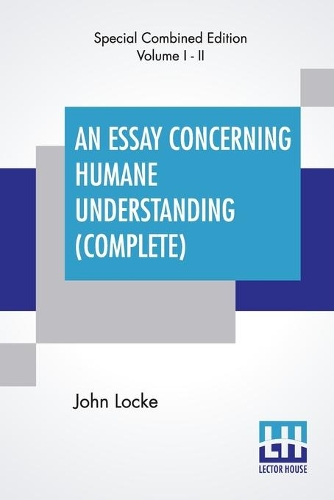 An Essay Concerning Humane Understanding (Complete)