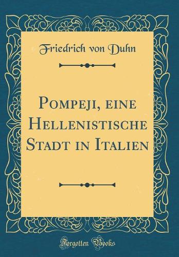 Pompeji, eine Hellenistische Stadt in Italien (Classic Reprint)