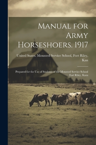 Manual for Army Horseshoers. 1917