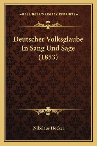 Deutscher Volksglaube In Sang Und Sage (1853)