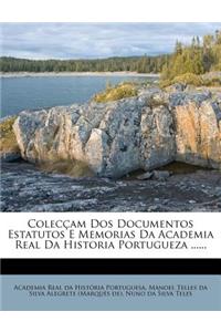 Colecçam DOS Documentos Estatutos E Memorias Da Academia Real Da Historia Portugueza ......