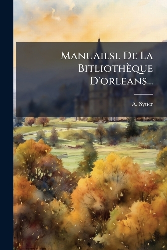 Manuailsl De La Bitliothèque D'orleans...