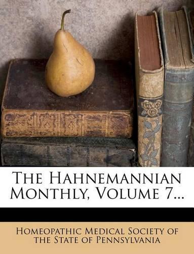 The Hahnemannian Monthly, Volume 7...