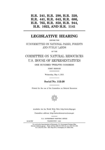 H.R. 241, H.R. 290, H.R. 320, H.R. 441, H.R. 643, H.R. 686, H.R. 765, H.R. 850, H.R. 944, H.R. 1022, and H.R. 1141
