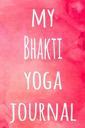 My Bhakti Yoga Journal