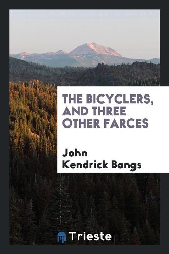 The Bicyclers, and Three Other Farces