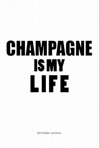 Champagne IS My Life