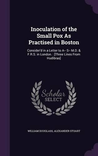 Inoculation of the Small Pox As Practised in Boston