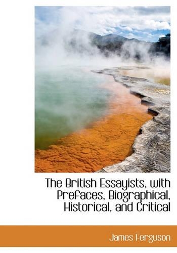 The British Essayists, with Prefaces, Biographical, Historical, and Critical