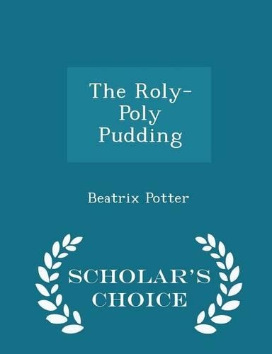 The Roly-Poly Pudding - Scholar's Choice Edition