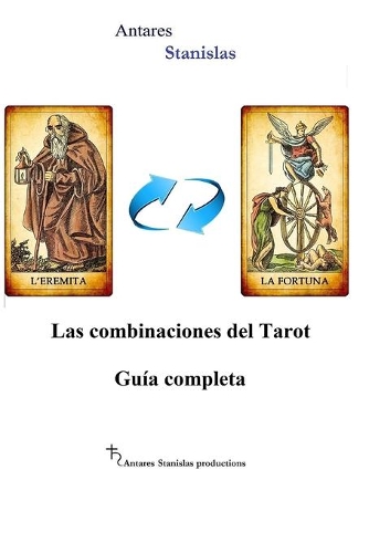 Las combinaciones del Tarot.Guia completa: (Spanish)