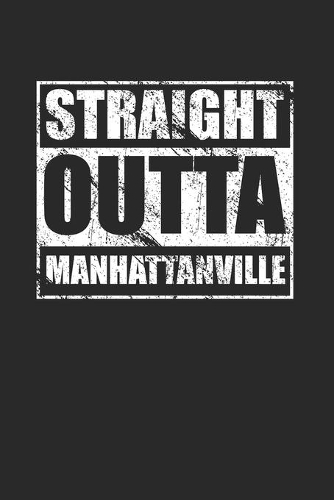 Straight Outta Manhattanville 120 Page Notebook Lined Journal for Manhattanville NYC Pride