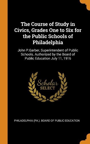 The Course of Study in Civics, Grades One to Six for the Public Schools of Philadelphia