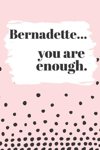 Bernadette You are Enough