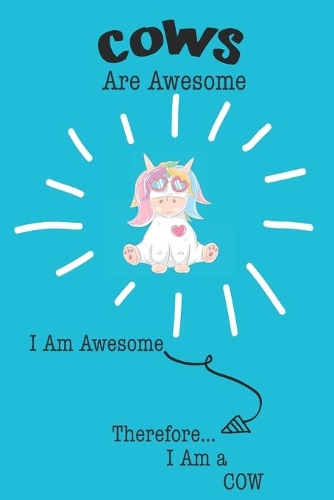 Cows Are Awesome I Am Awesome Therefore I Am a Cow