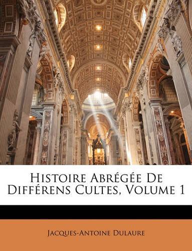 Histoire Abrégée De Différens Cultes, Volume 1