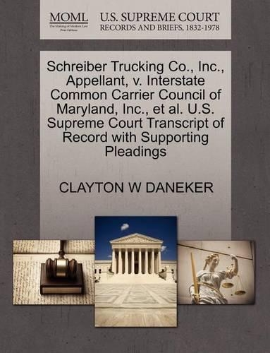 Schreiber Trucking Co., Inc., Appellant, V. Interstate Common Carrier Council of Maryland, Inc., Et Al. U.S. Supreme Court Transcript of Record with Supporting Pleadings