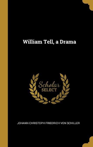 William Tell, a Drama