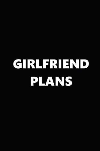 2020 Weekly Planner Funny Theme Girlfriend Plans Black White 134 Pages