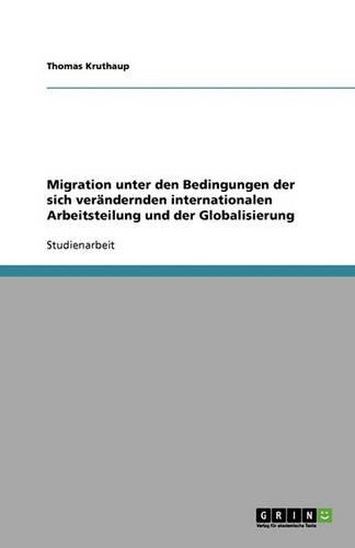 Migration unter den Bedingungen der sich verändernden internationalen Arbeitsteilung und der Globalisierung
