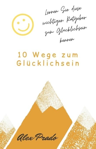 10 Wege zum Glücklichsein