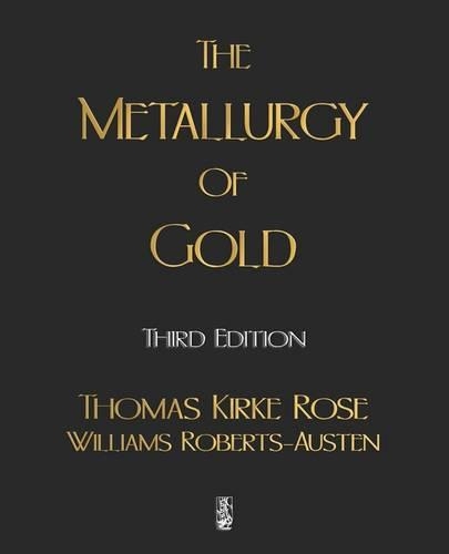 The Metallurgy Of Gold