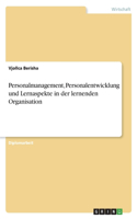 Personalmanagement, Personalentwicklung und Lernaspekte in der lernenden Organisation