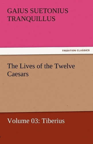 The Lives of the Twelve Caesars, Volume 03