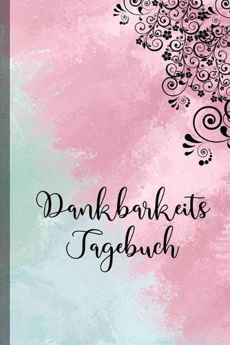 Dankbarkeitstagebuch Dankbarkeits Tagebuch 2020 2021