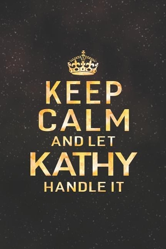 Keep Calm and Let Kathy Handle It