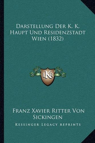 Darstellung Der K. K. Haupt Und Residenzstadt Wien (1832)
