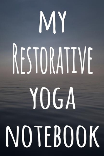 My Restorative Yoga Notebook