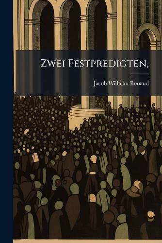 Zwei Festpredigten,